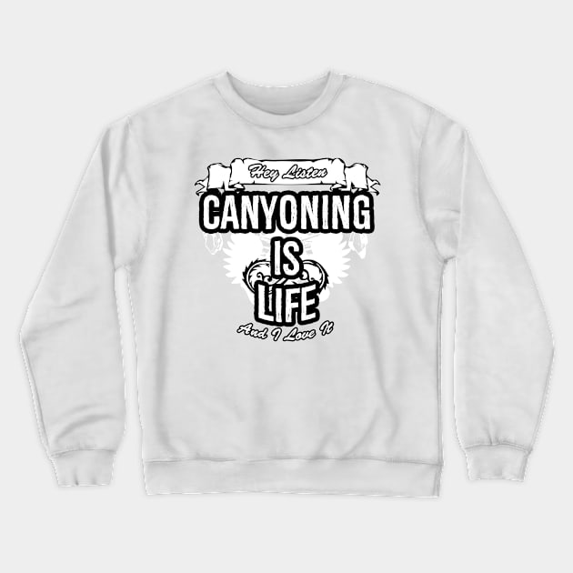 Canyoning Is Life Creative Job Typography Design Crewneck Sweatshirt by Stylomart